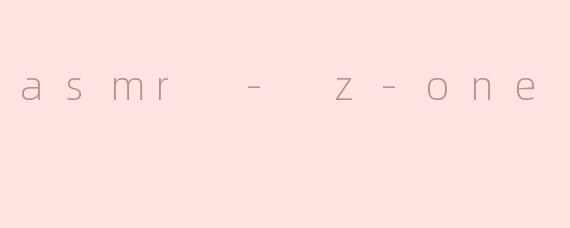 asmr - z-one